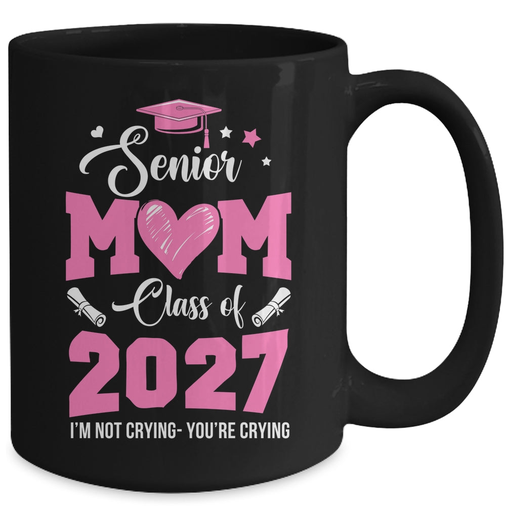 Proud Senior Mom 2027 Graduation Class Of Not Crying Mug | siriusteestore