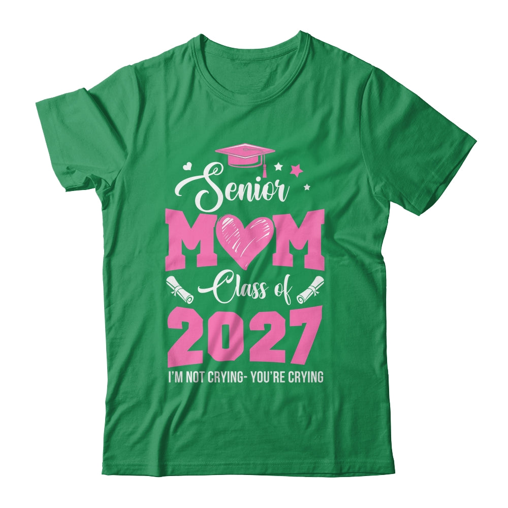 Proud Senior Mom 2027 Graduation Class Of Not Crying Shirt & Hoodie | siriusteestore
