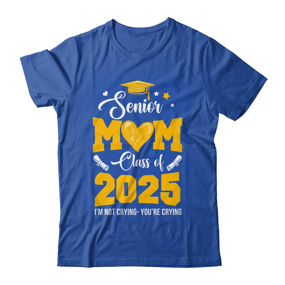 Proud Senior Mom Graduation Class Of 2025 Not Crying Shirt & Hoodie | siriusteestore