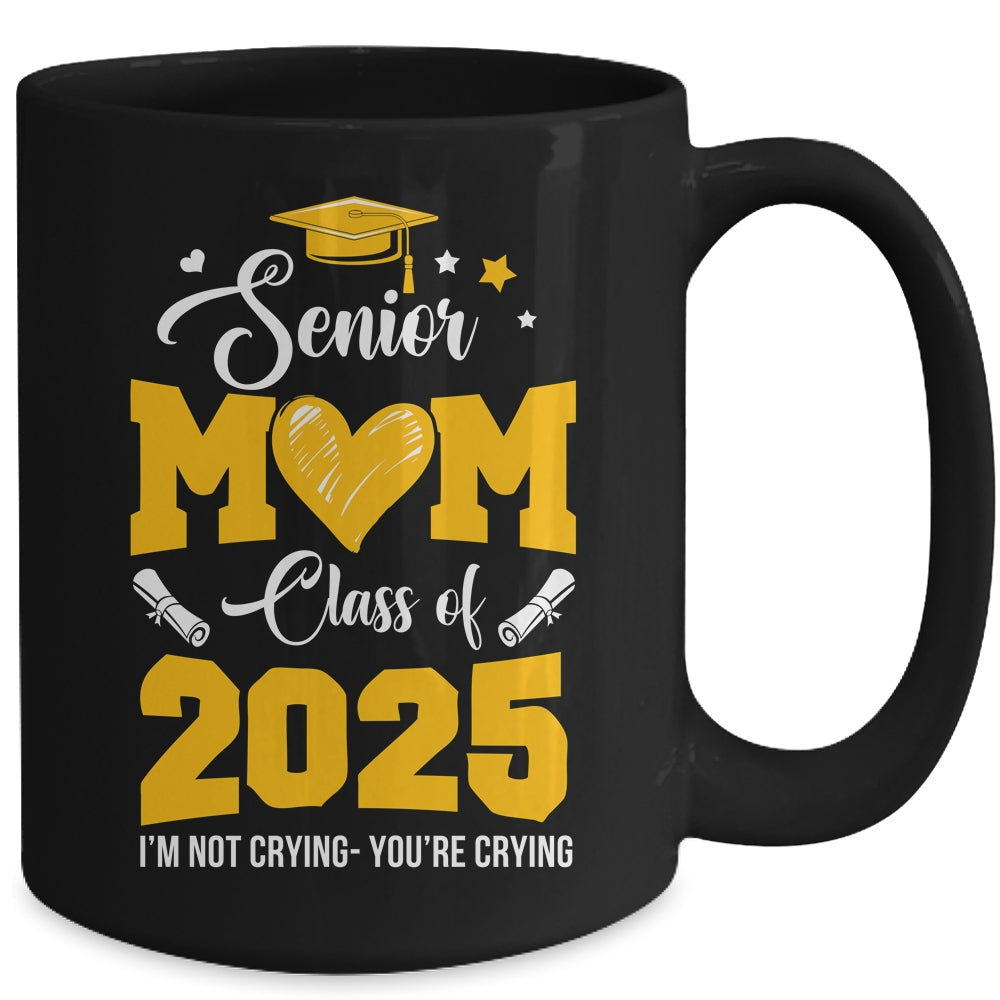 Proud Senior Mom Graduation Class Of 2025 Not Crying Mug | siriusteestore