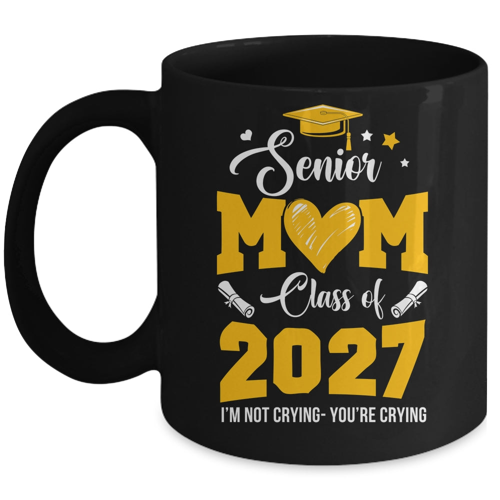 Proud Senior Mom Graduation Class Of 2027 Not Crying Mug | siriusteestore