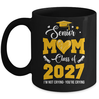 Proud Senior Mom Graduation Class Of 2027 Not Crying Mug | siriusteestore