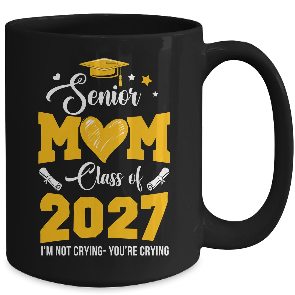 Proud Senior Mom Graduation Class Of 2027 Not Crying Mug | siriusteestore