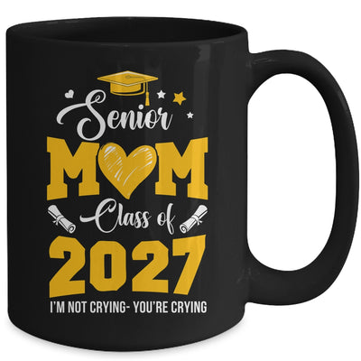 Proud Senior Mom Graduation Class Of 2027 Not Crying Mug | siriusteestore