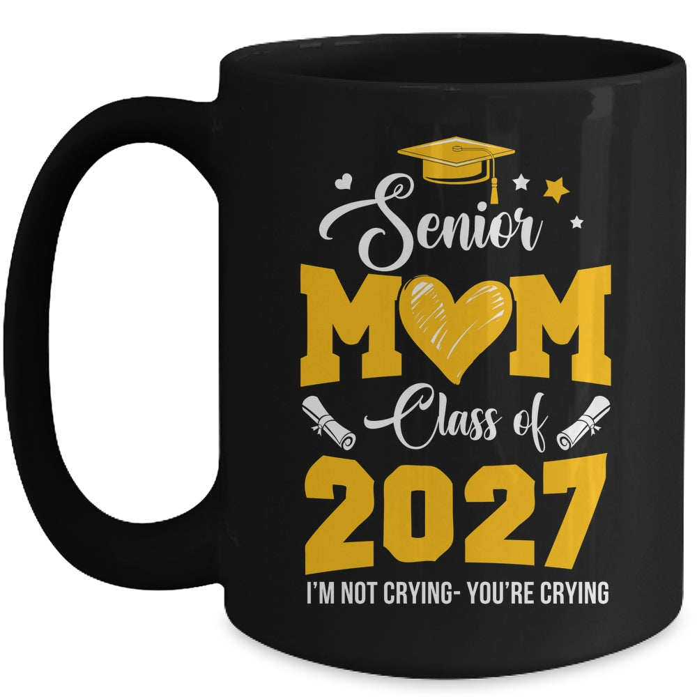 Proud Senior Mom Graduation Class Of 2027 Not Crying Mug | siriusteestore