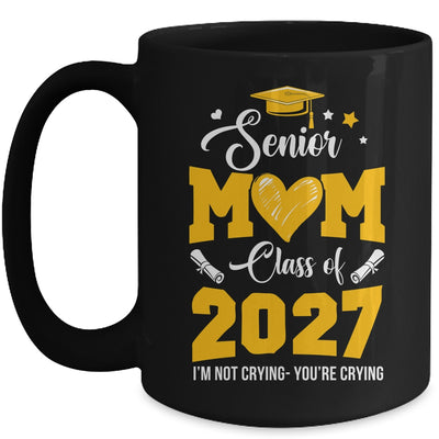 Proud Senior Mom Graduation Class Of 2027 Not Crying Mug | siriusteestore