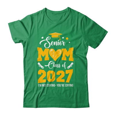 Proud Senior Mom Graduation Class Of 2027 Not Crying Shirt & Hoodie | siriusteestore