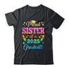 Proud Sister Of A Class Of 2025 Graduate Senior 25 Tie Dye Shirt & Hoodie | siriusteestore