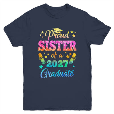 Proud Sister Of A Class Of 2027 Graduate Senior 27 Tie Dye Youth Shirt | siriusteestore
