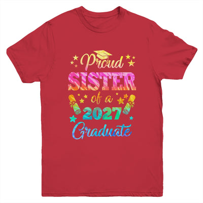 Proud Sister Of A Class Of 2027 Graduate Senior 27 Tie Dye Youth Shirt | siriusteestore