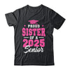 Proud Sister Of A Senior Class Of 2025 Senior 2025 Pink Shirt & Hoodie | siriusteestore