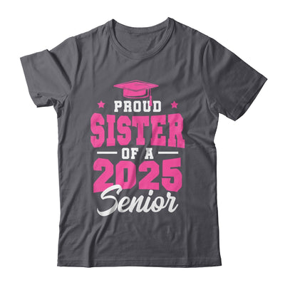 Proud Sister Of A Senior Class Of 2025 Senior 2025 Pink Shirt & Hoodie | siriusteestore
