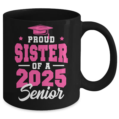 Proud Sister Of A Senior Class Of 2025 Senior 2025 Pink Mug | siriusteestore