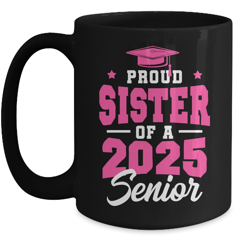 Proud Sister Of A Senior Class Of 2025 Senior 2025 Pink Mug | siriusteestore
