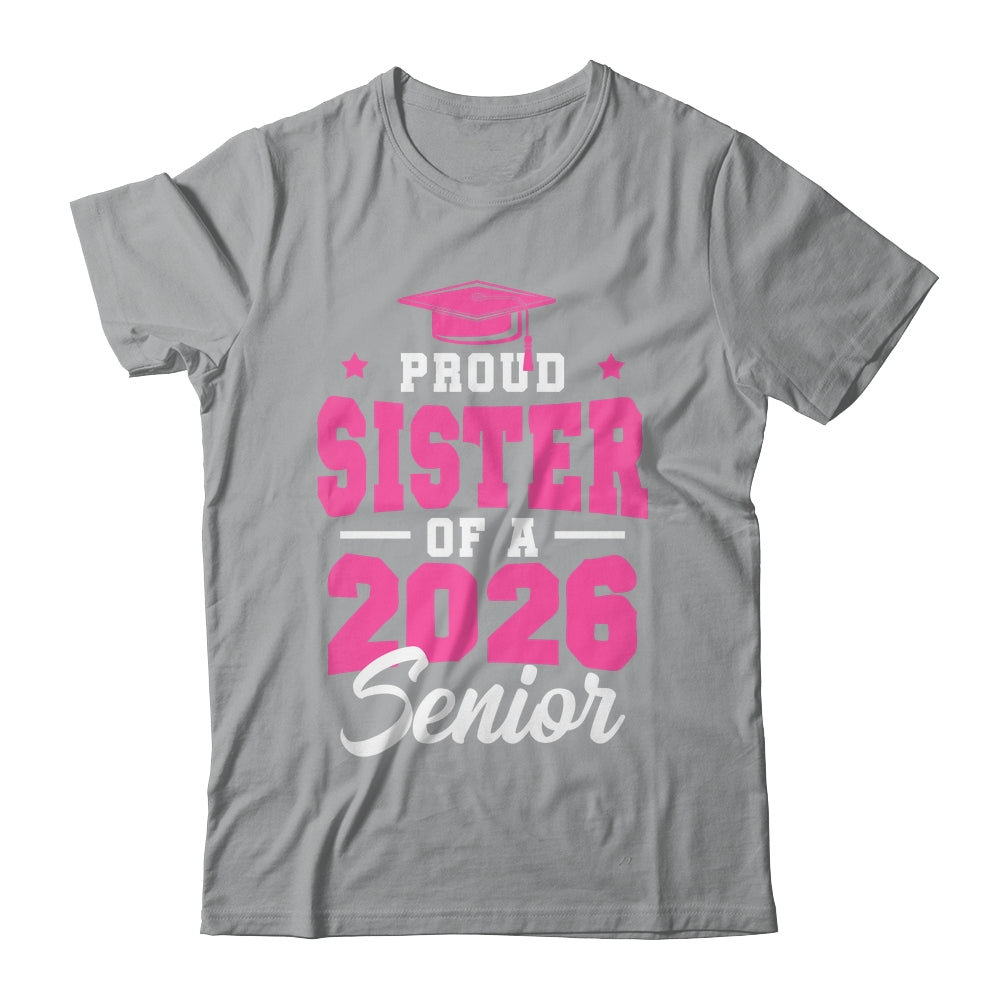 Proud Sister Of A Senior Class Of 2026 Senior 2026 Pink Shirt & Hoodie | siriusteestore
