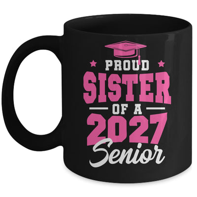 Proud Sister Of A Senior Class Of 2027 Senior 2027 Pink Mug | siriusteestore