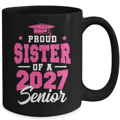 Proud Sister Of A Senior Class Of 2027 Senior 2027 Pink Mug | siriusteestore