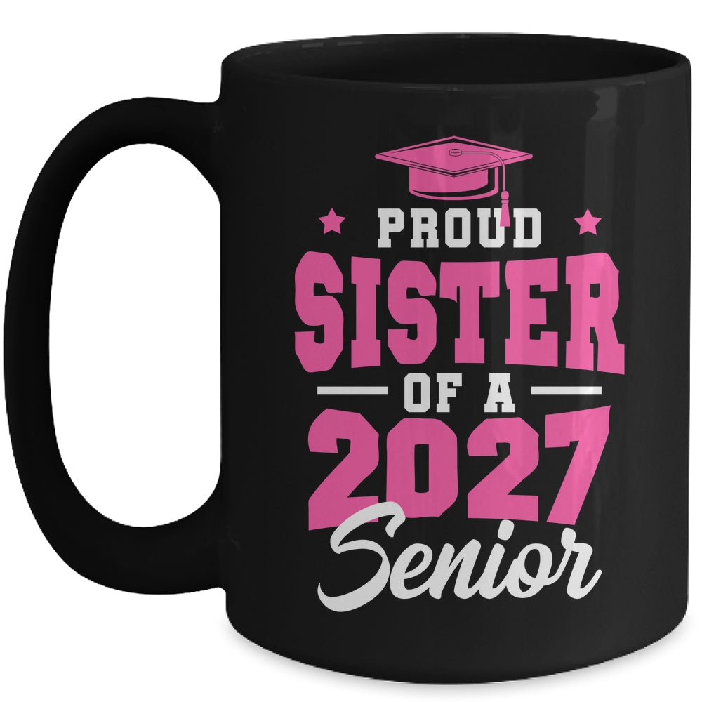 Proud Sister Of A Senior Class Of 2027 Senior 2027 Pink Mug | siriusteestore