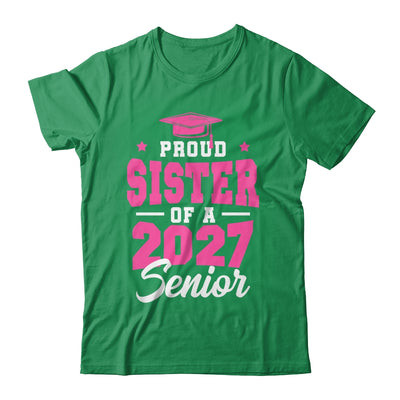 Proud Sister Of A Senior Class Of 2027 Senior 2027 Pink Shirt & Hoodie | siriusteestore