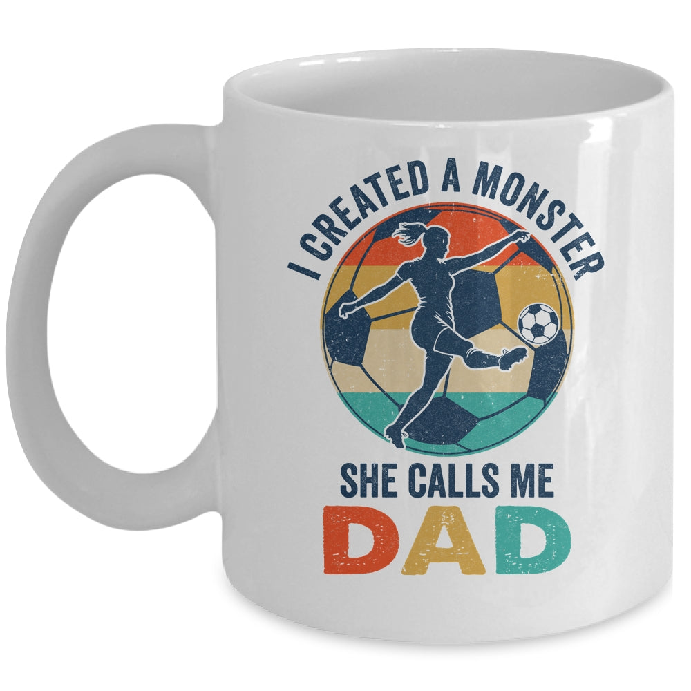 Proud Soccer Dad I Created A Monster She Calls Me Dad Soccer Mug | siriusteestore