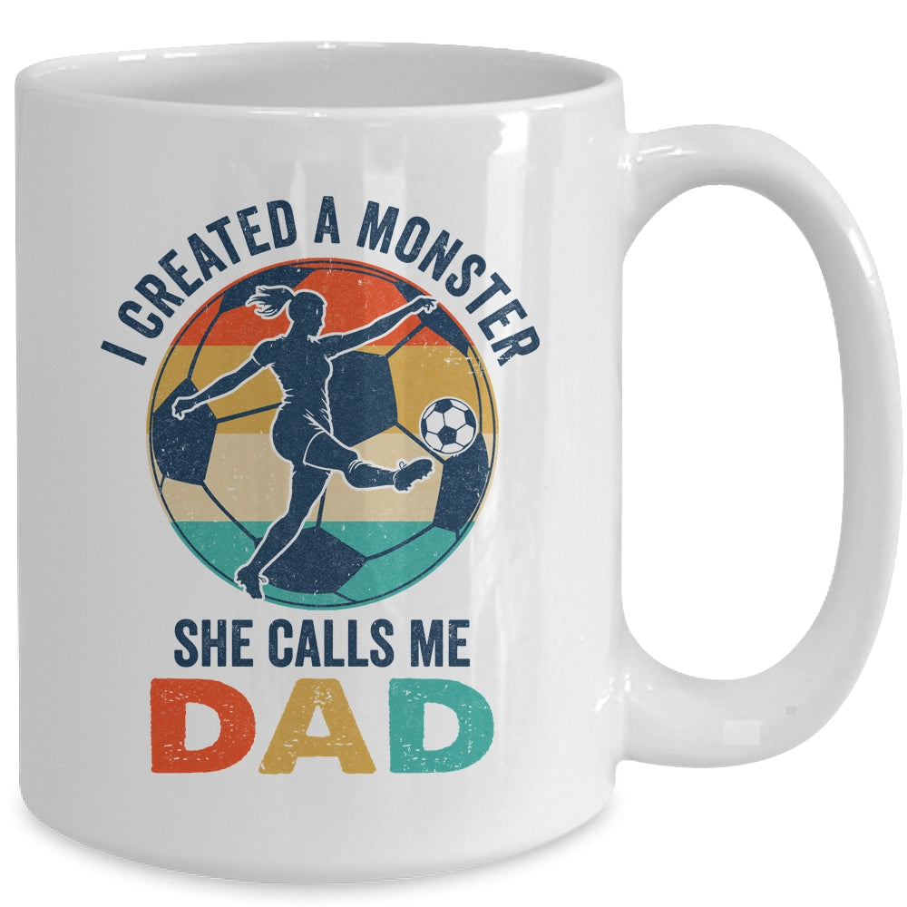 Proud Soccer Dad I Created A Monster She Calls Me Dad Soccer Mug | siriusteestore