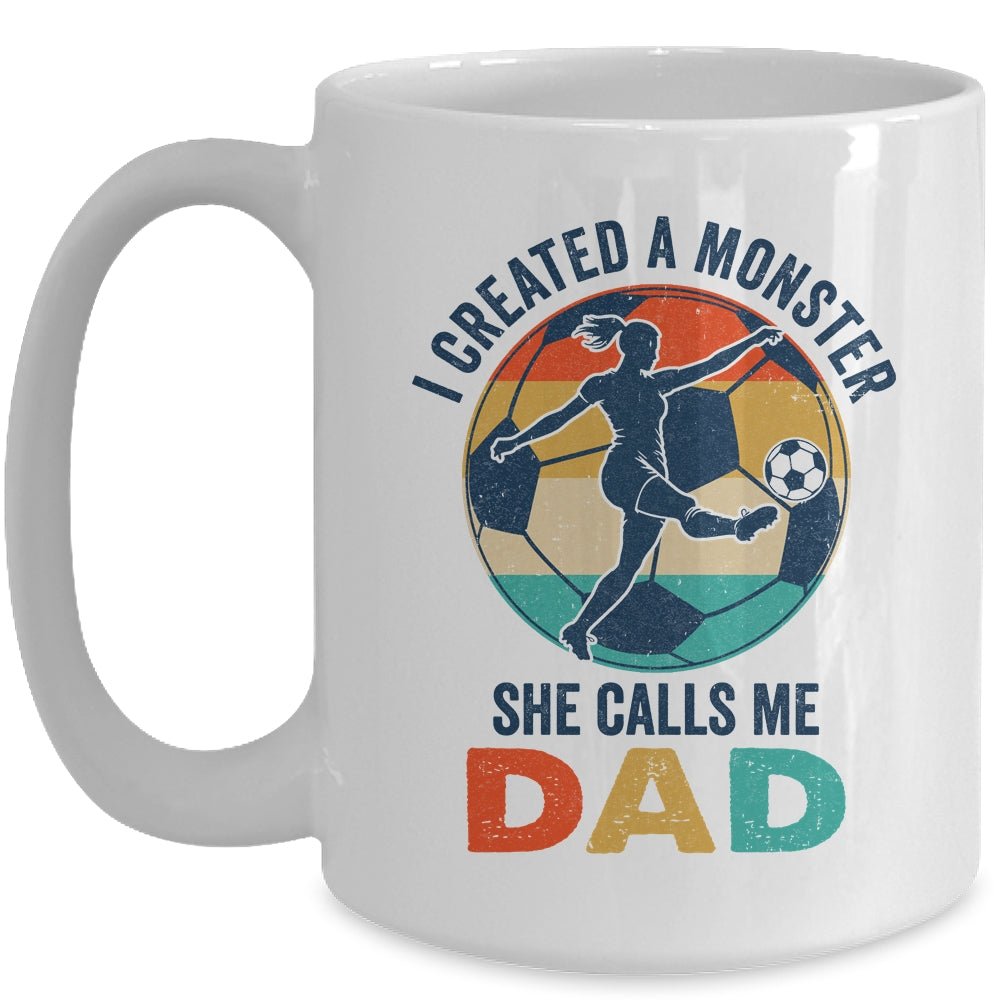 Proud Soccer Dad I Created A Monster She Calls Me Dad Soccer Mug | siriusteestore