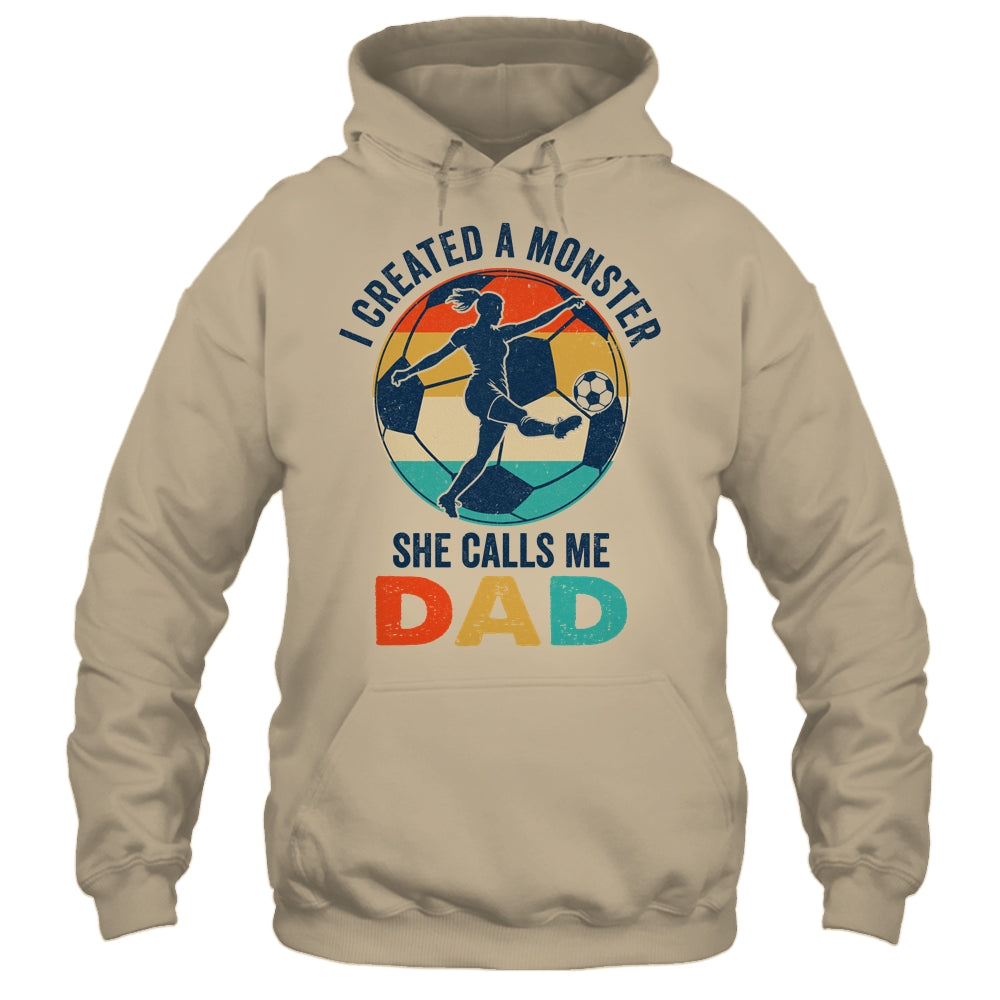 Proud Soccer Dad I Created A Monster She Calls Me Dad Soccer Shirt & Hoodie | siriusteestore
