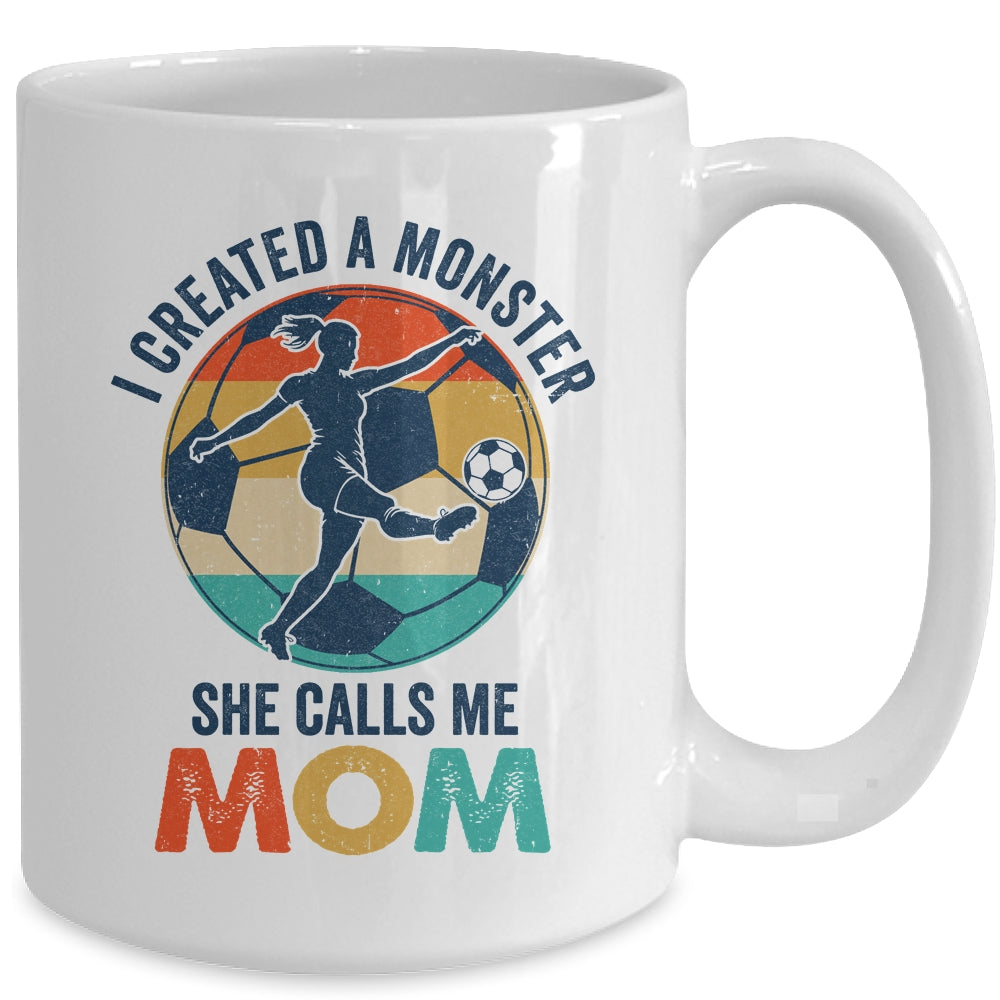 Proud Soccer Mom I Created A Monster She Calls Me Mom Soccer Mug | siriusteestore