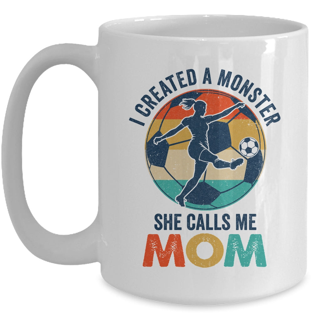 Proud Soccer Mom I Created A Monster She Calls Me Mom Soccer Mug | siriusteestore