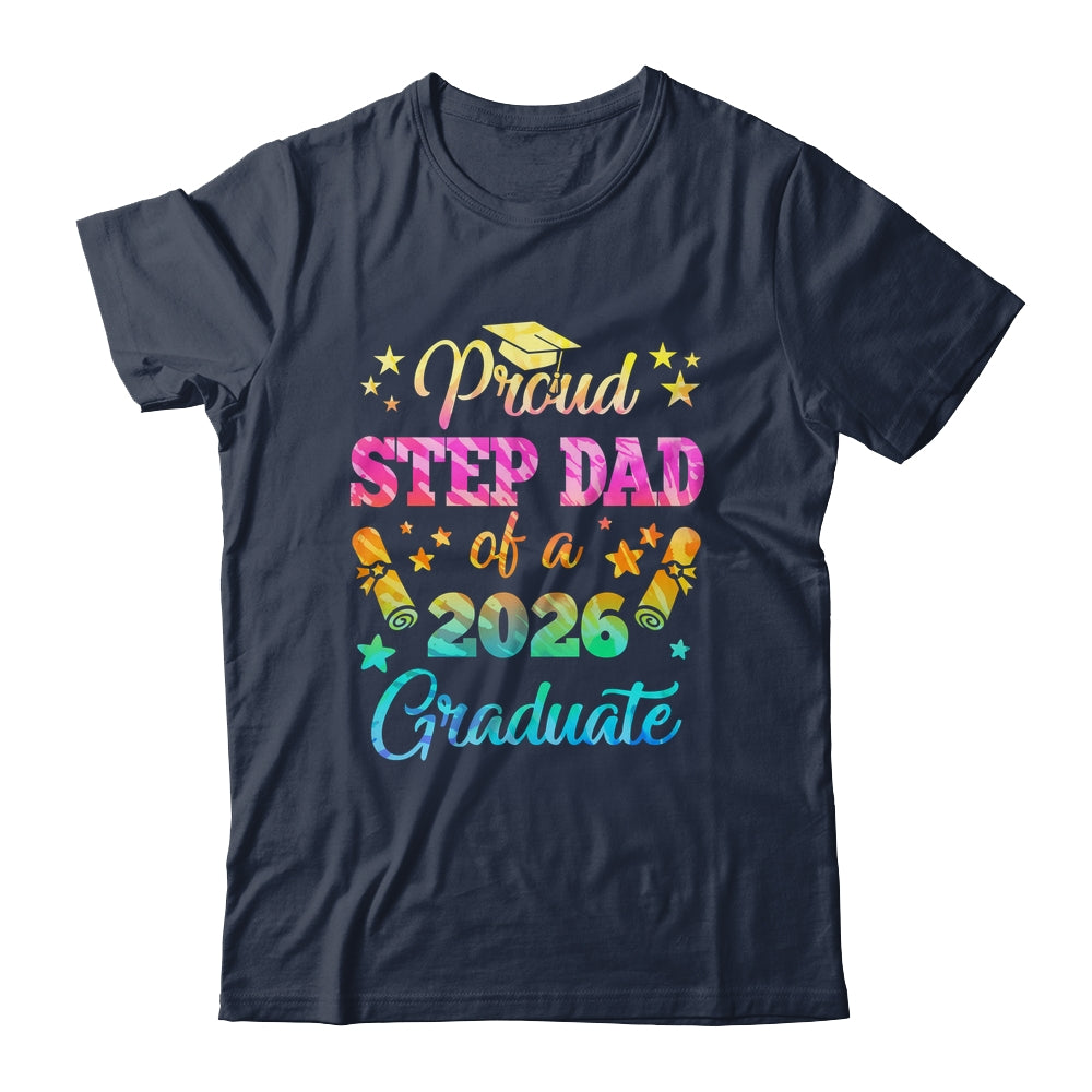 Proud Step Dad Of A Class Of 2026 Graduate Senior 26 Tie Dye Shirt & Hoodie | siriusteestore