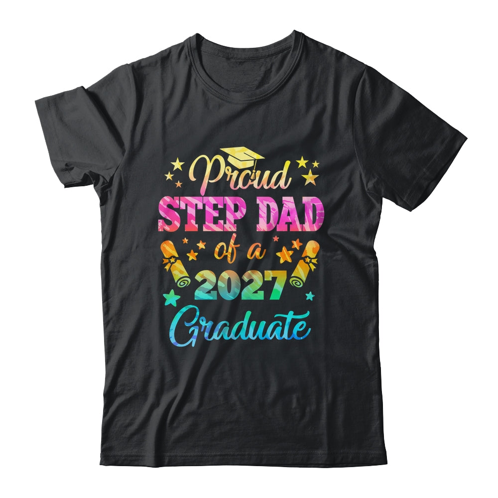 Proud Step Dad Of A Class Of 2027 Graduate Senior 26 Tie Dye Shirt & Hoodie | siriusteestore