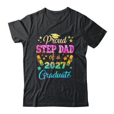 Proud Step Dad Of A Class Of 2027 Graduate Senior 26 Tie Dye Shirt & Hoodie | siriusteestore