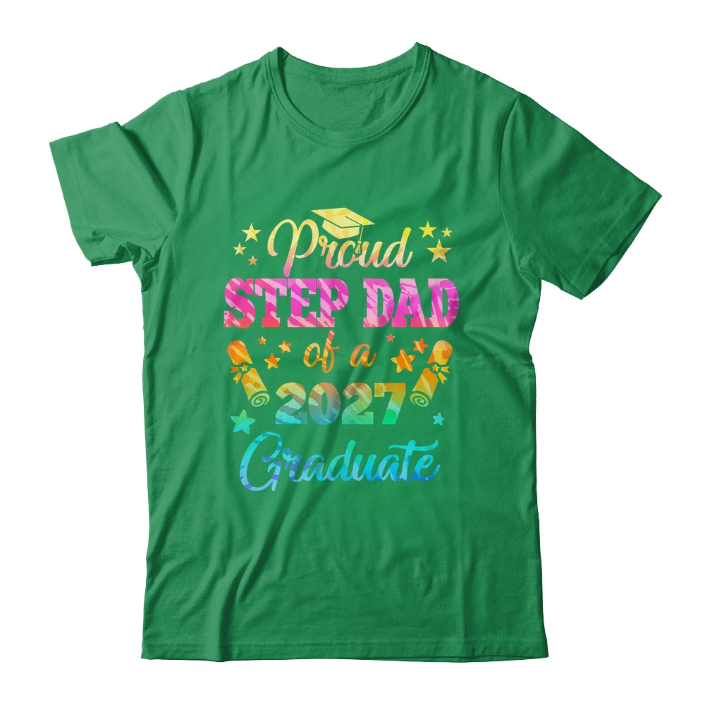 Proud Step Dad Of A Class Of 2027 Graduate Senior 26 Tie Dye Shirt & Hoodie | siriusteestore
