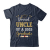 Proud Uncle Of A 2025 Graduate Senior Class Of 2025 Graduation Shirt & Hoodie | siriusteestore