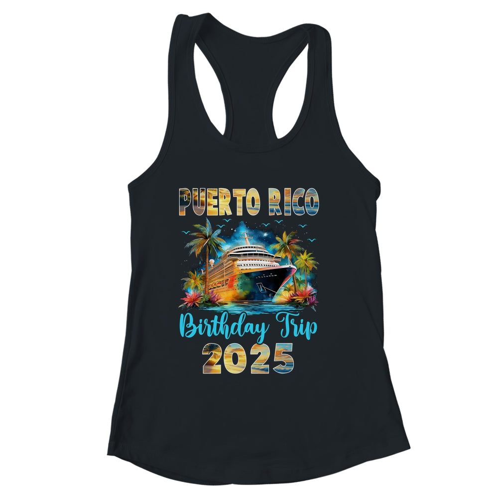 Puerto Rico Birthday Trip 2025 Birthday Cruise Vacation Party Shirt & Tank Top | siriusteestore
