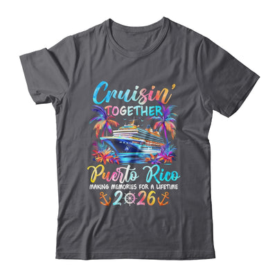 Puerto Rico Cruise 2026 Family Cruisin' Vacation Together Shirt & Tank Top | siriusteestore