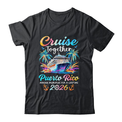 Puerto Rico Cruise 2026 Family Vacation Cruisin’ Together Shirt & Tank Top | siriusteestore
