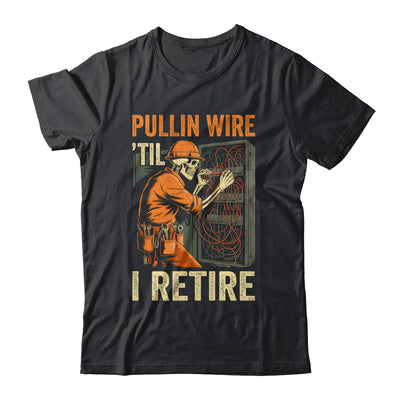 Pullin Wire Til I Retire Skeleton Retro Electrician Vintage Shirt & Hoodie | siriusteestore