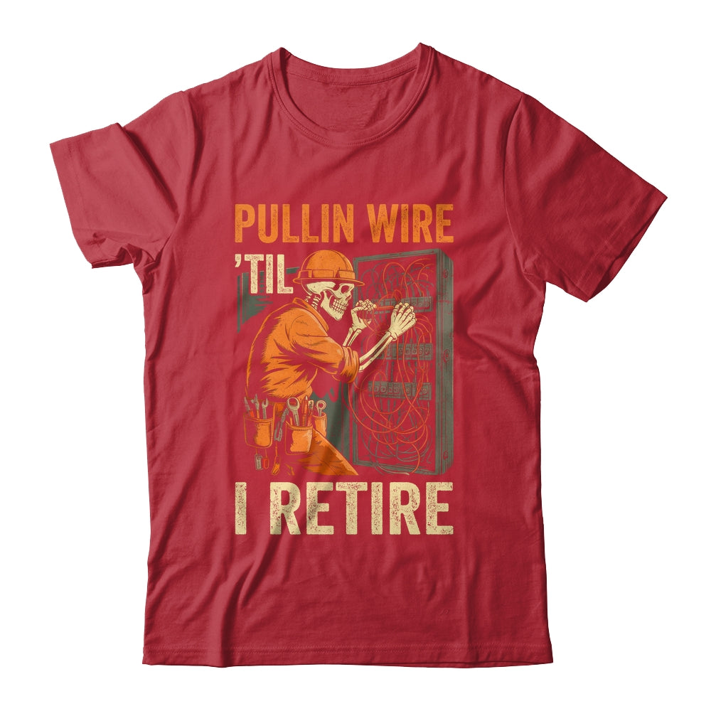 Pullin Wire Til I Retire Skeleton Retro Electrician Vintage Shirt & Hoodie | siriusteestore