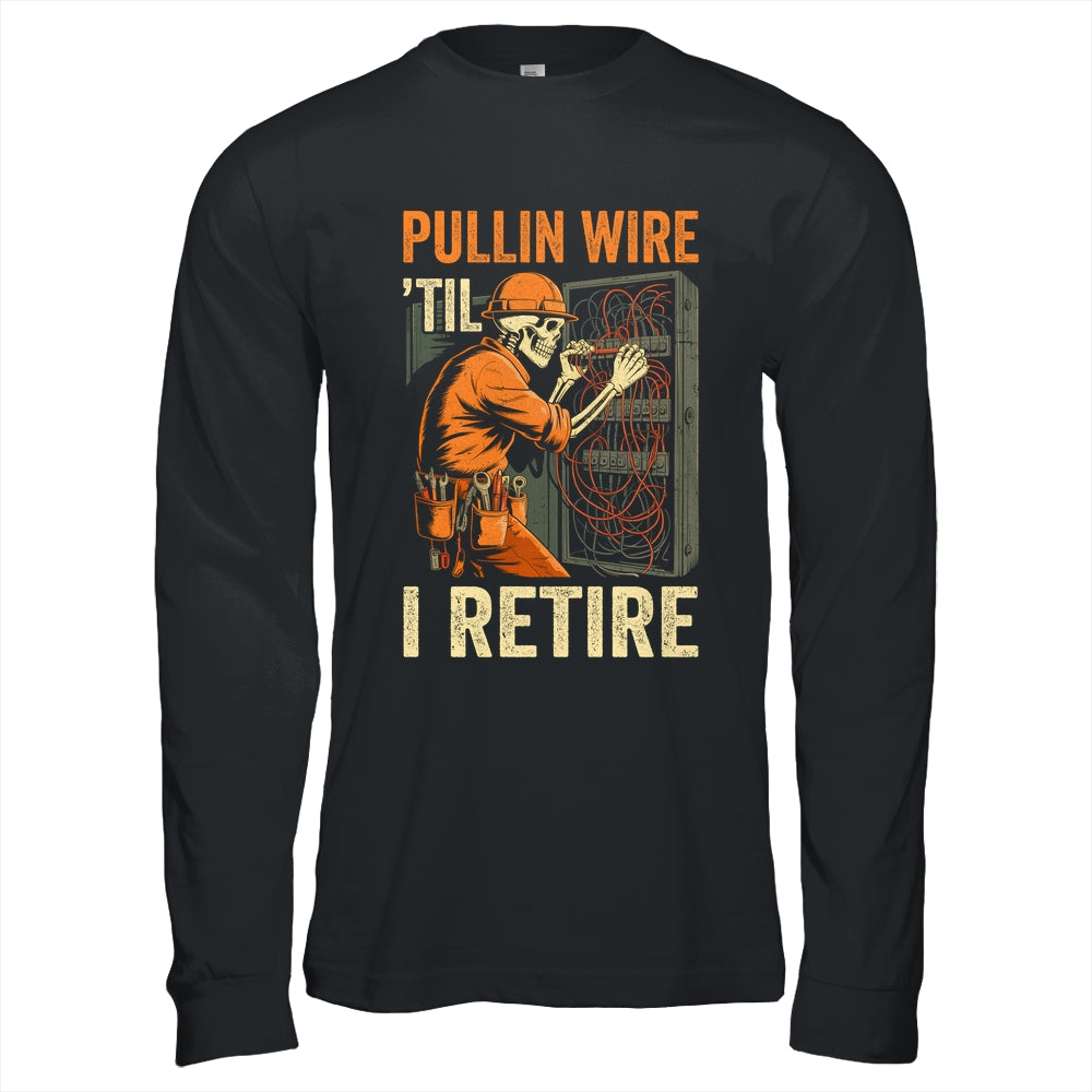 Pullin Wire Til I Retire Skeleton Retro Electrician Vintage Shirt & Hoodie | siriusteestore