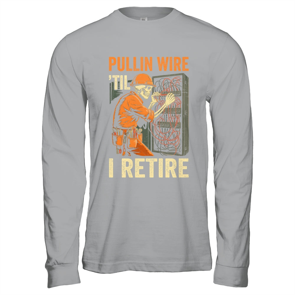 Pullin Wire Til I Retire Skeleton Retro Electrician Vintage Shirt & Hoodie | siriusteestore