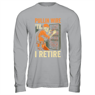 Pullin Wire Til I Retire Skeleton Retro Electrician Vintage Shirt & Hoodie | siriusteestore