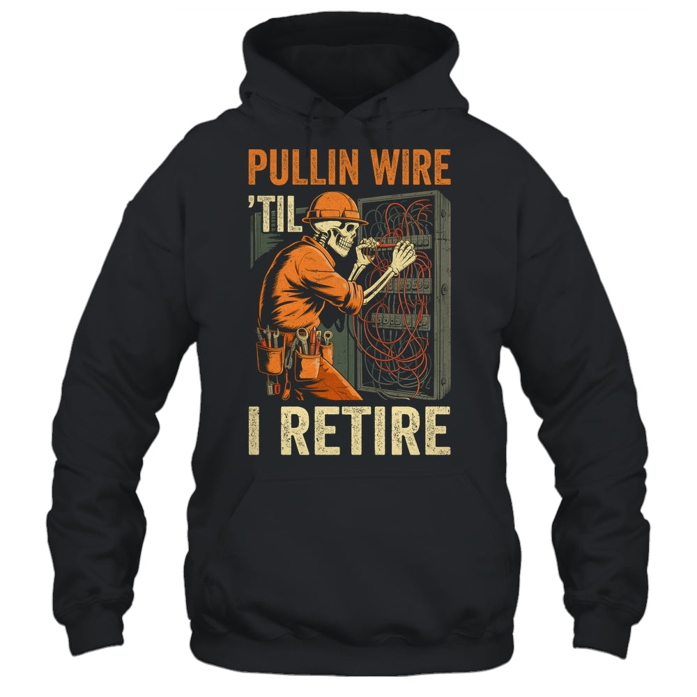Pullin Wire Til I Retire Skeleton Retro Electrician Vintage Shirt & Hoodie | siriusteestore