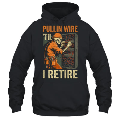 Pullin Wire Til I Retire Skeleton Retro Electrician Vintage Shirt & Hoodie | siriusteestore