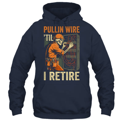 Pullin Wire Til I Retire Skeleton Retro Electrician Vintage Shirt & Hoodie | siriusteestore