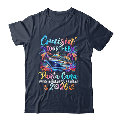 Punta Cana Cruise 2026 Family Cruisin' Vacation Together Shirt & Tank Top | siriusteestore