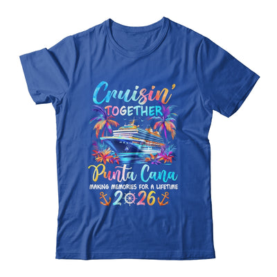 Punta Cana Cruise 2026 Family Cruisin' Vacation Together Shirt & Tank Top | siriusteestore
