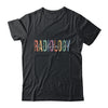 Radiology Life Radiologist Rad Tech Technologist Health Life Shirt & Hoodie | siriusteestore