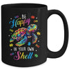 Rainbow Turtle Be Happy In Your Own Shell Autism Awareness Mug | siriusteestore
