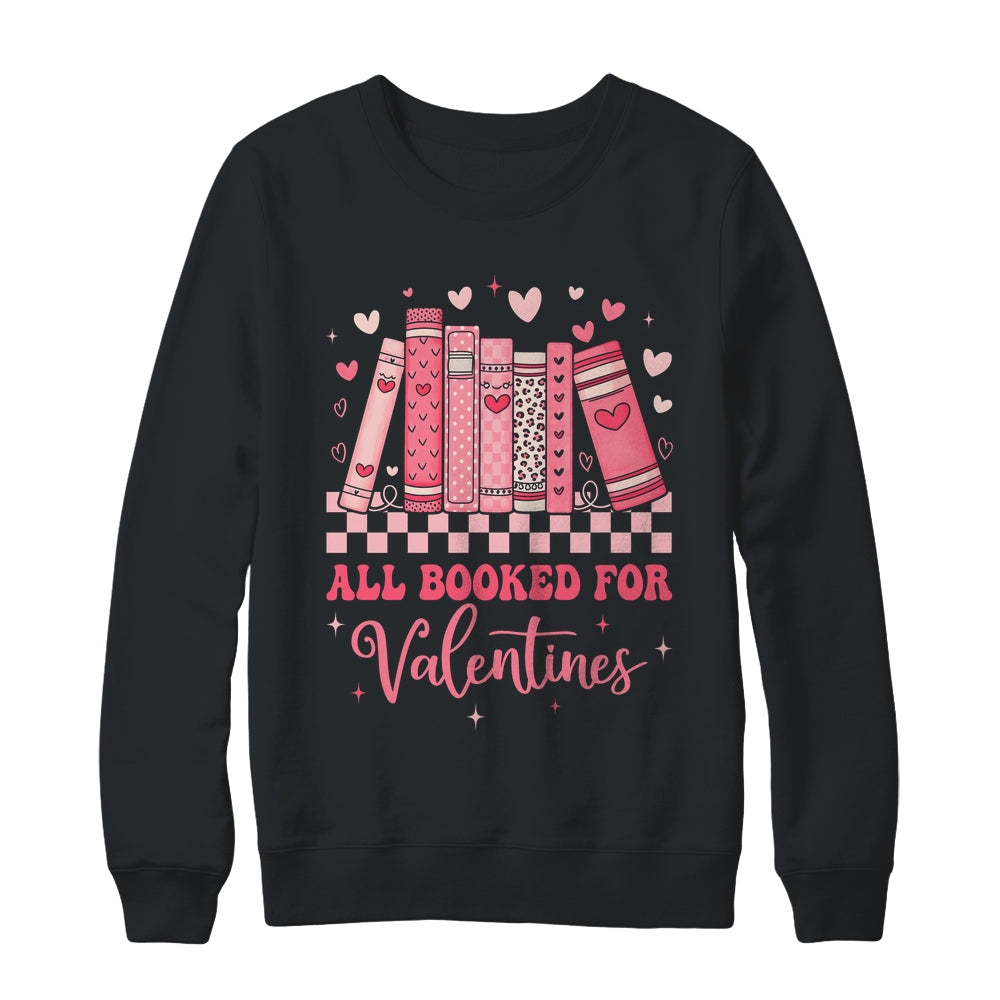Reading Teacher Valentine's Day All Booked For Valentines Shirt & Sweatshirt | siriusteestore